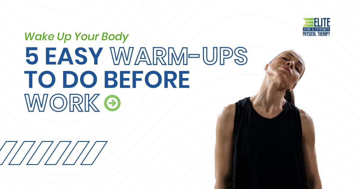 Wake Up Your Body: 5 Easy Warm-Ups to Do Before Work - Elite Physical ...