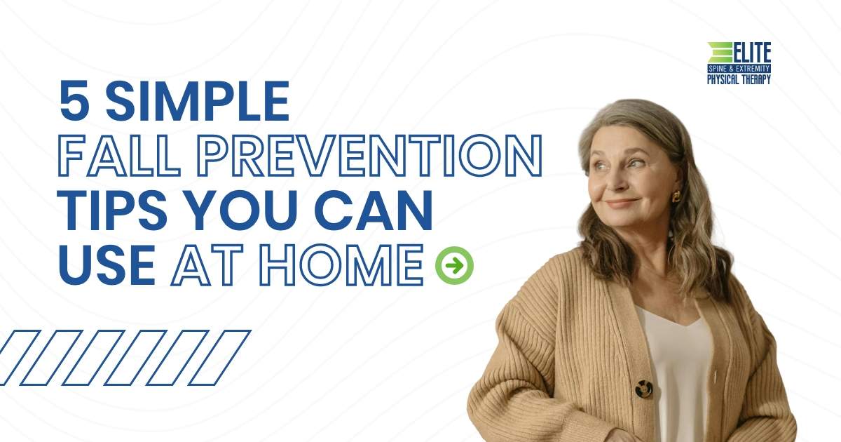 5 Simple Fall Prevention Tips You Can Use at Home - Elite Physical Therapy